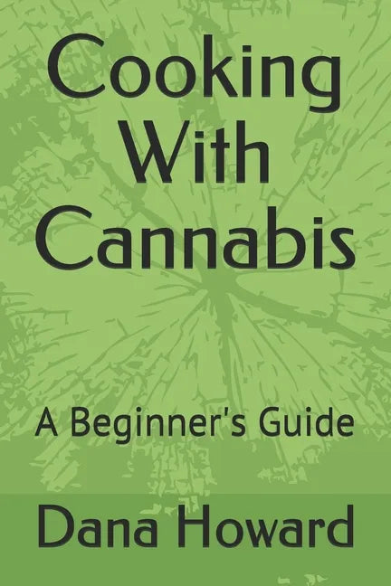 Cooking With Cannabis: A Beginner's Guide - Paperback